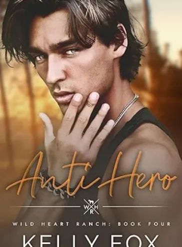 Anti-Hero (Wild Heart Ranch Book 4)