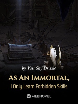 As An Immortal, I Only Learn Forbidden Skills