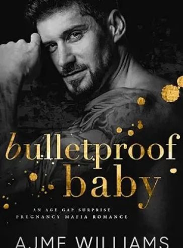 Bulletproof Baby: An Age Gap, Surprise Pregnancy Mafia Romance (Mafia Mysteries)